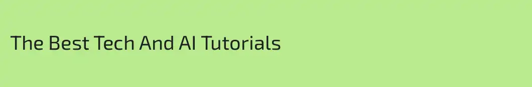 The Best Tech And AI Tutorials